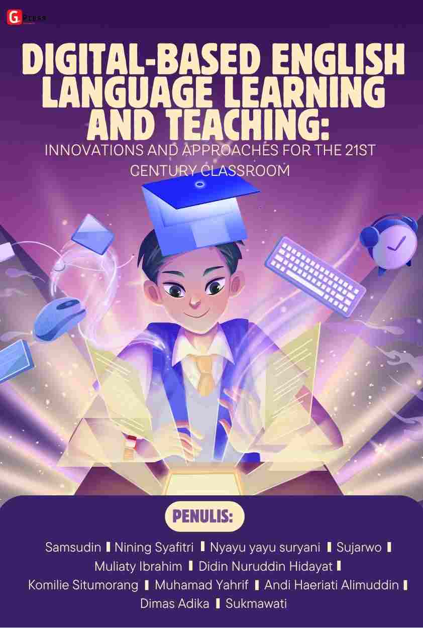 Digital-Based English Language Learning and Teaching: Innovations and Approaches for the 21st Century Classroom